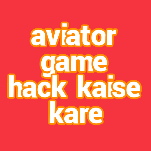 aviator game hack kaise kare